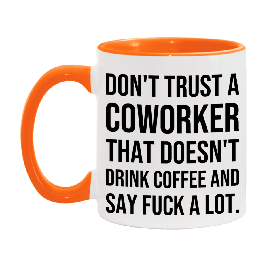 Funny Coffee Mug – Don't Trust A Coworker That Doesn't Drink Coffee, 11oz or 15oz Black Ceramic Mug, Novelty Gift for Coworker