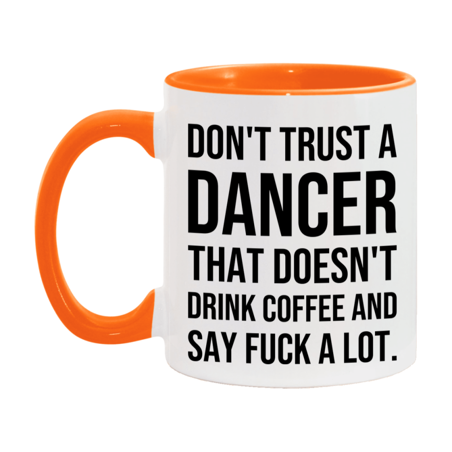 Funny Coffee Mug – Don't Trust A Dancer That Doesn't Drink Coffee, 11oz or 15oz Black Ceramic Mug, Novelty Gift for Dancer