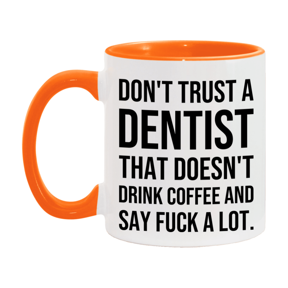 Funny Coffee Mug – Don't Trust A Dentist That Doesn't Drink Coffee, 11oz or 15oz Black Ceramic Mug, Novelty Gift for Dentist