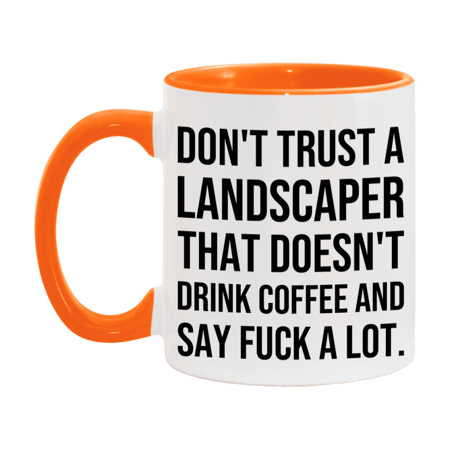 Funny Coffee Mug – Don't Trust A Landscaper That Doesn't Drink Coffee, 11oz or 15oz Black Ceramic Mug, Novelty Gift for Landscaper