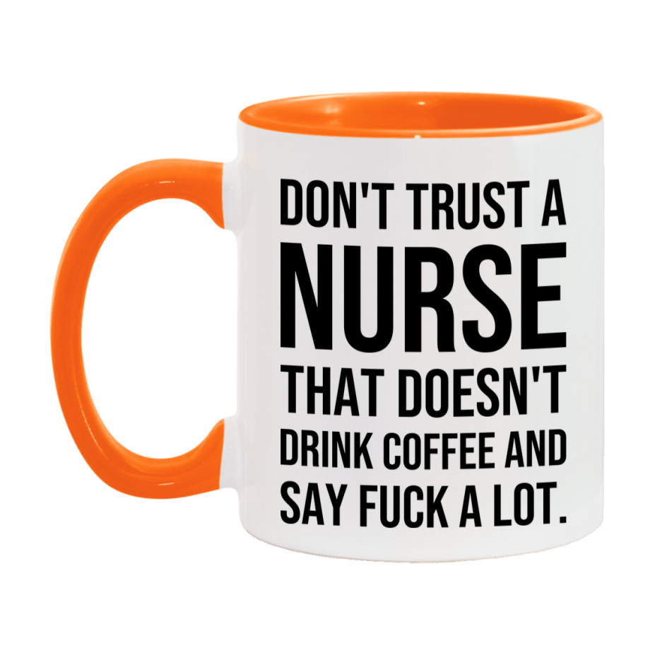 Funny Coffee Mug – Don't Trust A Nurse That Doesn't Drink Coffee, 11oz or 15oz Black Ceramic Mug, Novelty Gift for Nurse