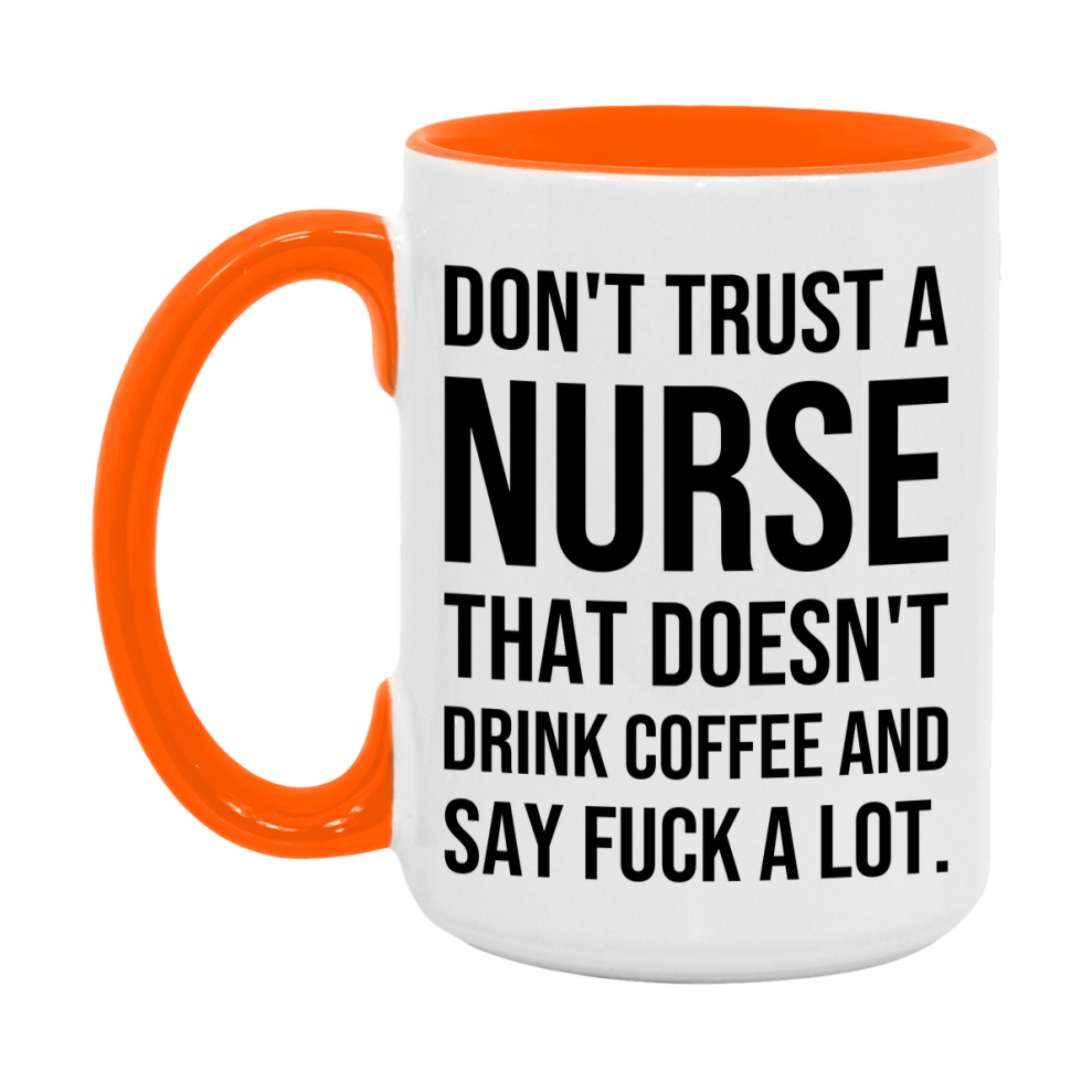 Funny Coffee Mug – Don't Trust A Nurse That Doesn't Drink Coffee, 11oz or 15oz Black Ceramic Mug, Novelty Gift for Nurse