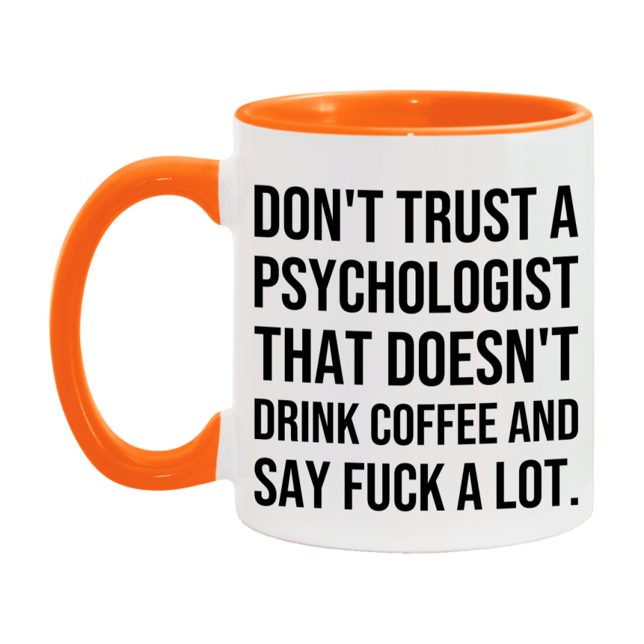 Funny Coffee Mug – Don't Trust A Psychologist That Doesn't Drink Coffee, 11oz or 15oz Black Ceramic Mug, Novelty Gift for Psychologist