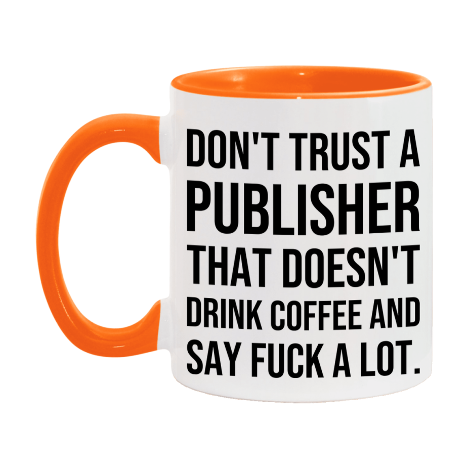 Funny Coffee Mug – Don't Trust A Publisher That Doesn't Drink Coffee, 11oz or 15oz Black Ceramic Mug, Novelty Gift for Publisher