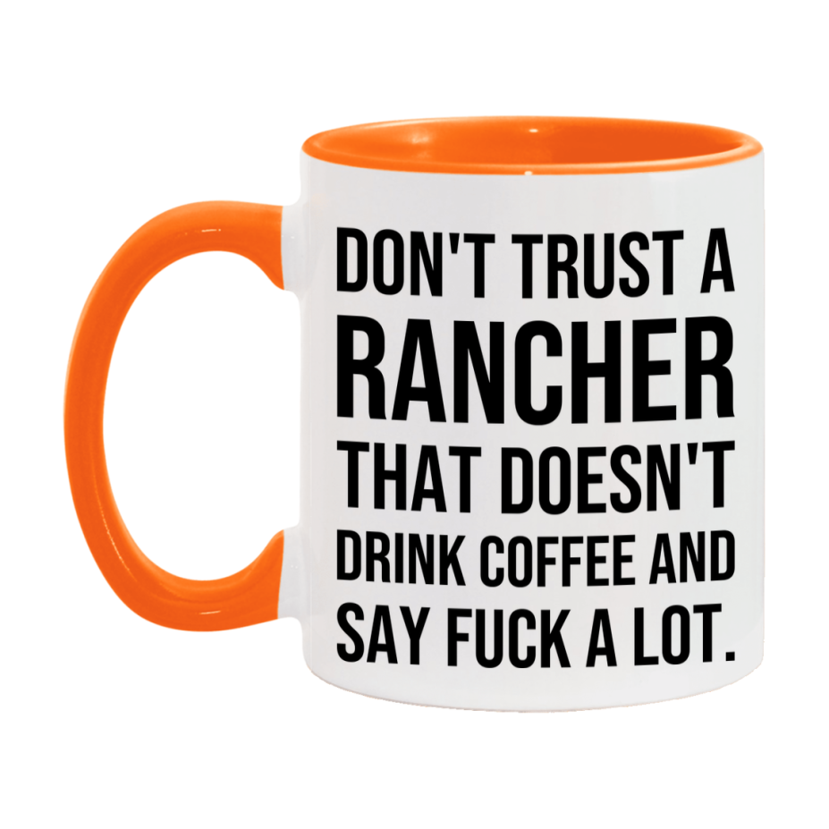 Funny Coffee Mug – Don't Trust A Rancher That Doesn't Drink Coffee, 11oz or 15oz Black Ceramic Mug, Novelty Gift for Rancher
