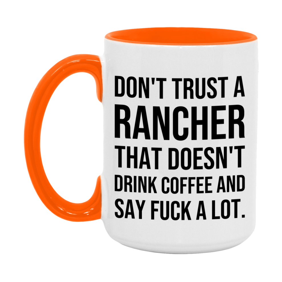 Funny Coffee Mug – Don't Trust A Rancher That Doesn't Drink Coffee, 11oz or 15oz Black Ceramic Mug, Novelty Gift for Rancher