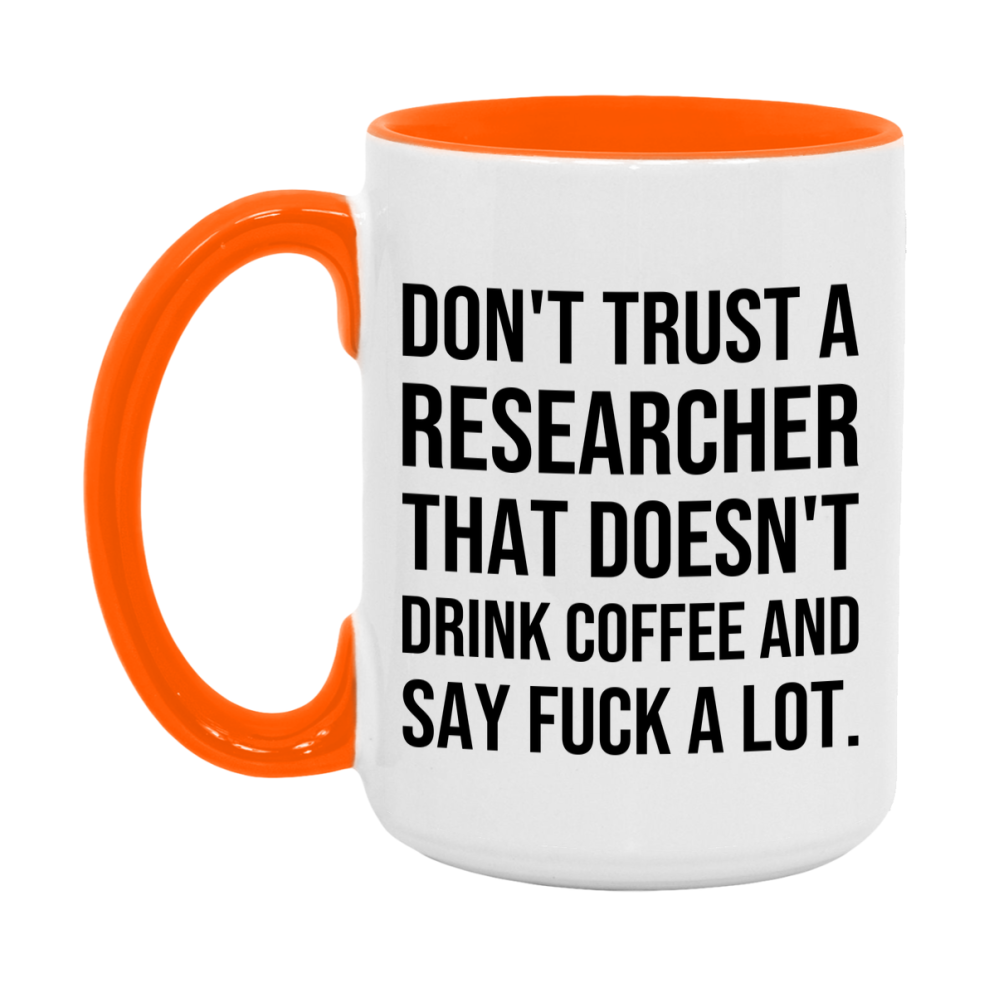 Funny Coffee Mug – Don't Trust A Researcher That Doesn't Drink Coffee, 11oz or 15oz Black Ceramic Mug, Novelty Gift for Researcher
