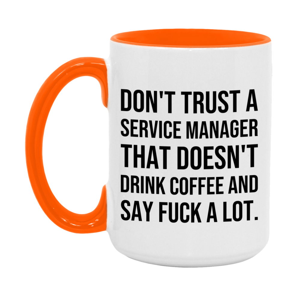 Funny Coffee Mug – Don't Trust A Service Manager That Doesn't Drink Coffee, 11oz or 15oz Black Ceramic Mug, Novelty Gift for Service Manager