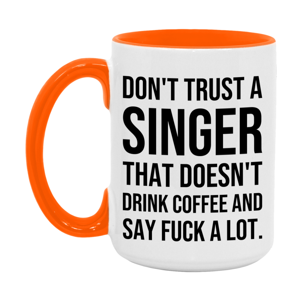 Funny Coffee Mug – Don't Trust A Singer That Doesn't Drink Coffee, 11oz or 15oz Black Ceramic Mug, Novelty Gift for Singer