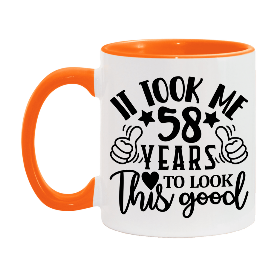 Funny 58 Year Old Birthday Mug – It Took Me 58 Years To Look This Good, 11oz or 15oz Double-Sided Ceramic Coffee Cup