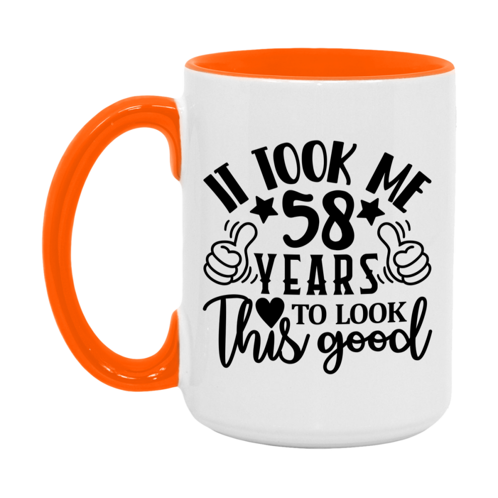 Funny 58 Year Old Birthday Mug – It Took Me 58 Years To Look This Good, 11oz or 15oz Double-Sided Ceramic Coffee Cup