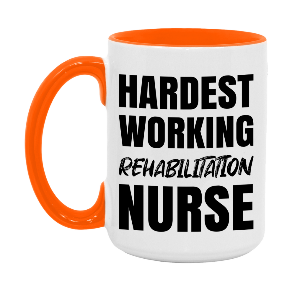 Nurse Superlative Mug, Hardest Working Rehabilitation Nurse Gift, 11oz or 15oz Ceramic Coffee Cup Gift