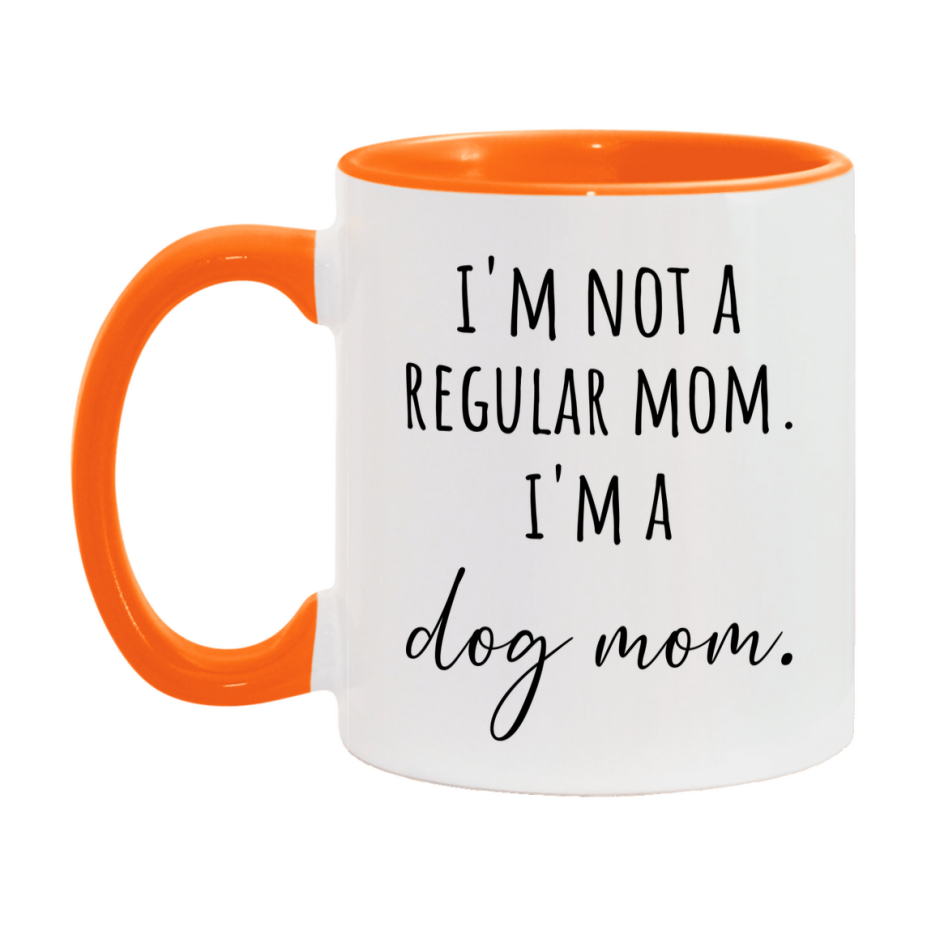 Funny Mom Mug, I'm Not A Regular Mom I'm A dog Mom, 11oz or 15oz Ceramic Cup Gift for dog Moms