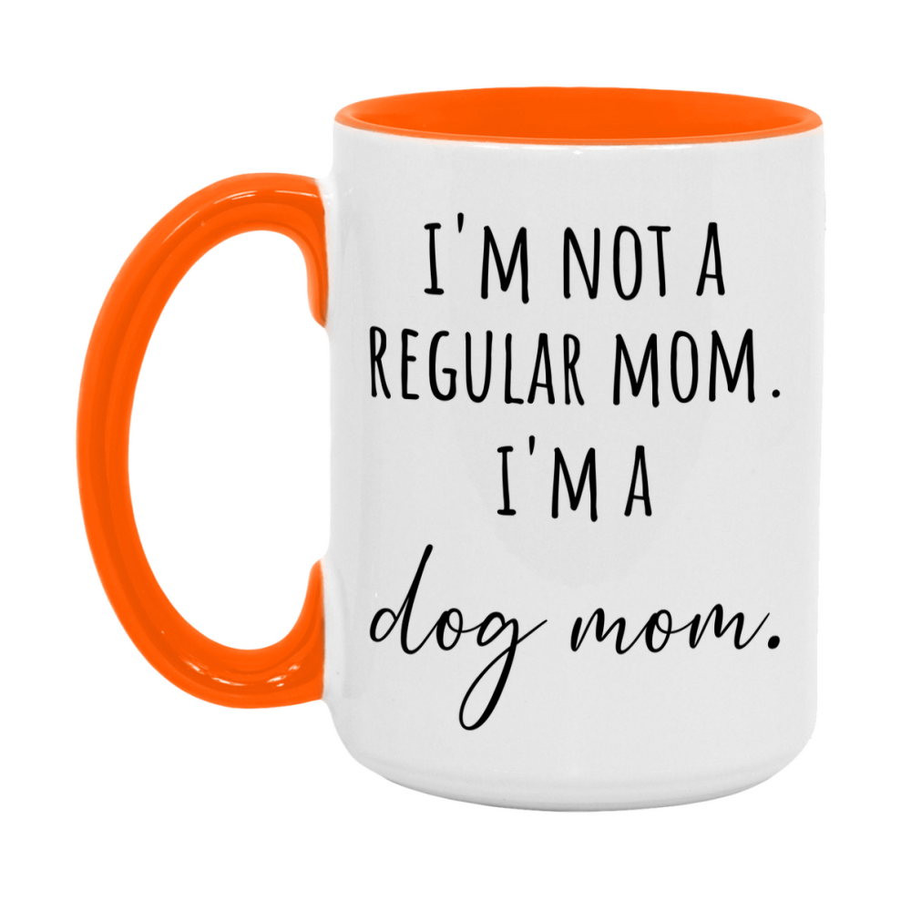 Funny Mom Mug, I'm Not A Regular Mom I'm A dog Mom, 11oz or 15oz Ceramic Cup Gift for dog Moms