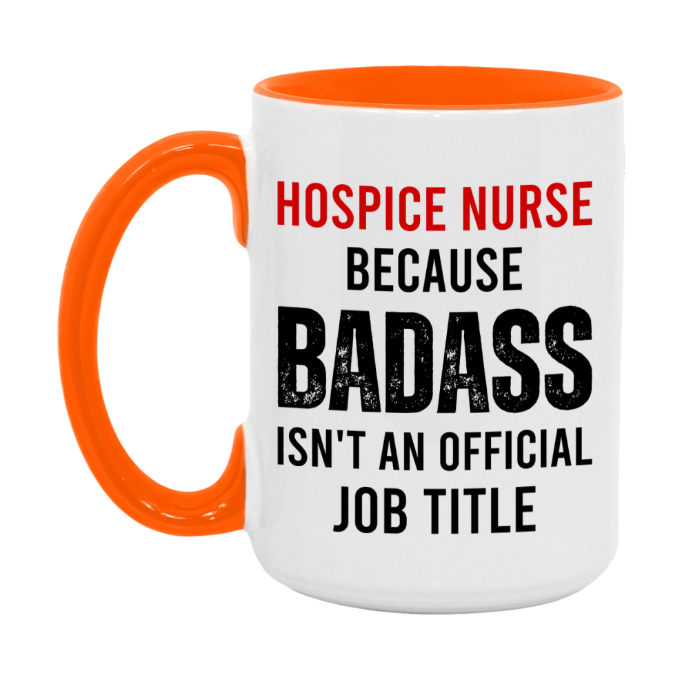 Hospice Nurse Nurse Mug Gift with Funny Nurse Superlative Quote, 11oz or 15oz Ceramic White Coffee Cup