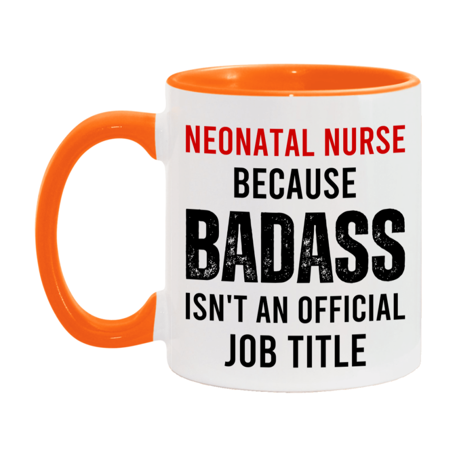 Neonatal Nurse Nurse Mug Gift with Funny Nurse Superlative Quote, 11oz or 15oz Ceramic White Coffee Cup