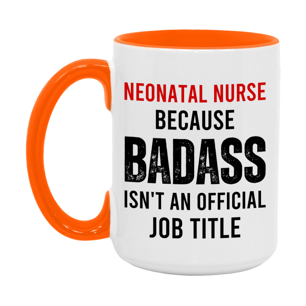 Neonatal Nurse Nurse Mug Gift with Funny Nurse Superlative Quote, 11oz or 15oz Ceramic White Coffee Cup