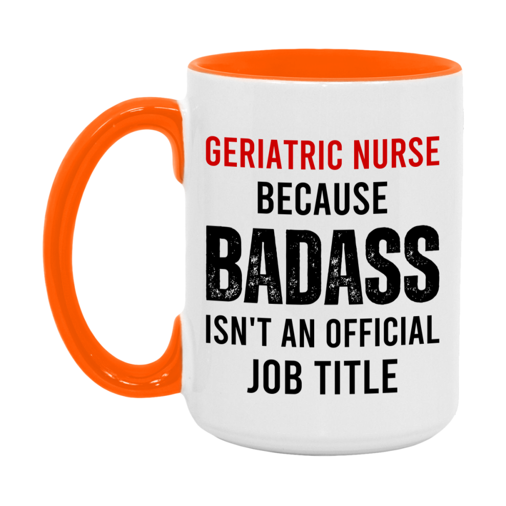 Geriatric Nurse Nurse Mug Gift with Funny Nurse Superlative Quote, 11oz or 15oz Ceramic White Coffee Cup