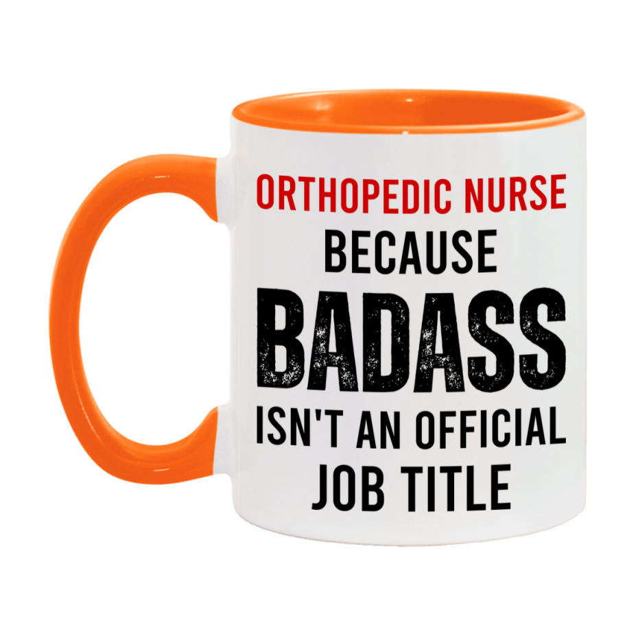 Orthopedic Nurse Nurse Mug Gift with Funny Nurse Superlative Quote, 11oz or 15oz Ceramic White Coffee Cup