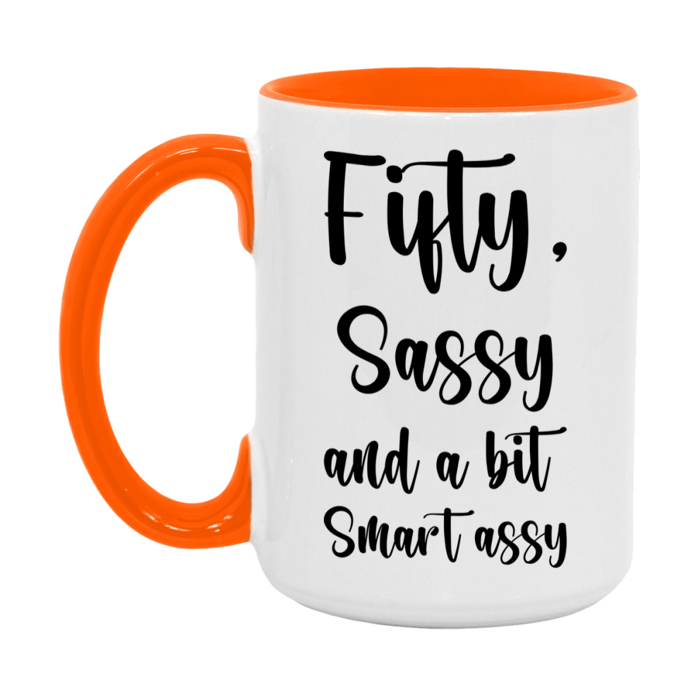 Funny Fifty Year Old Mug, Fifty, Sassy and a Bit Smart Assy 11oz or 15oz Birthday Coffee Cup, Gift Ideas for Women