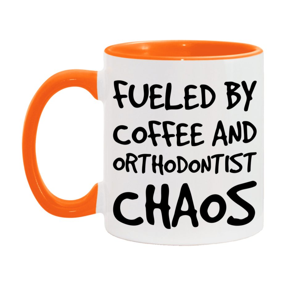 Fueled By Coffee And Orthodontist Chaos Mug - 11Oz Or 15Oz