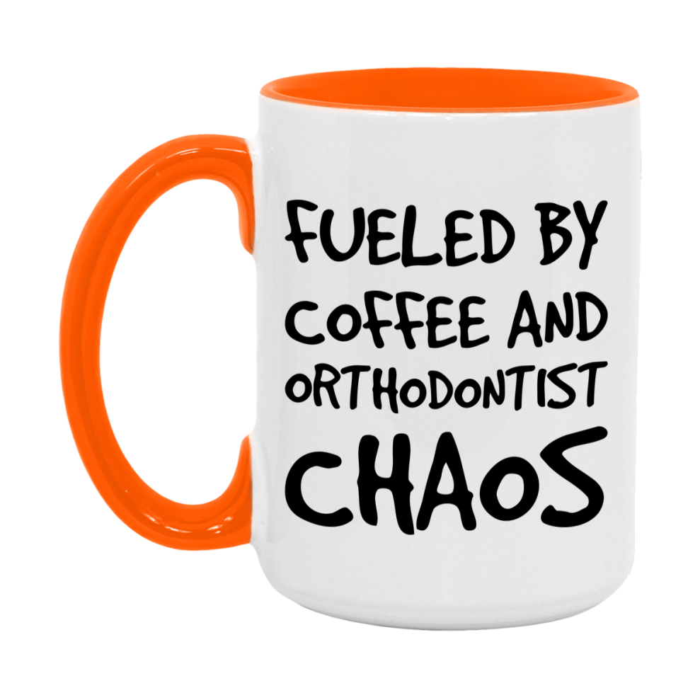 Fueled By Coffee And Orthodontist Chaos Mug - 11Oz Or 15Oz