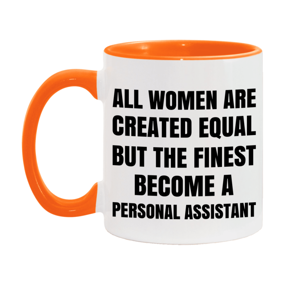 Funny Personal Assistant Coffee Mug | "All Women Are Created Equal But The Finest Become A Personal Assistant