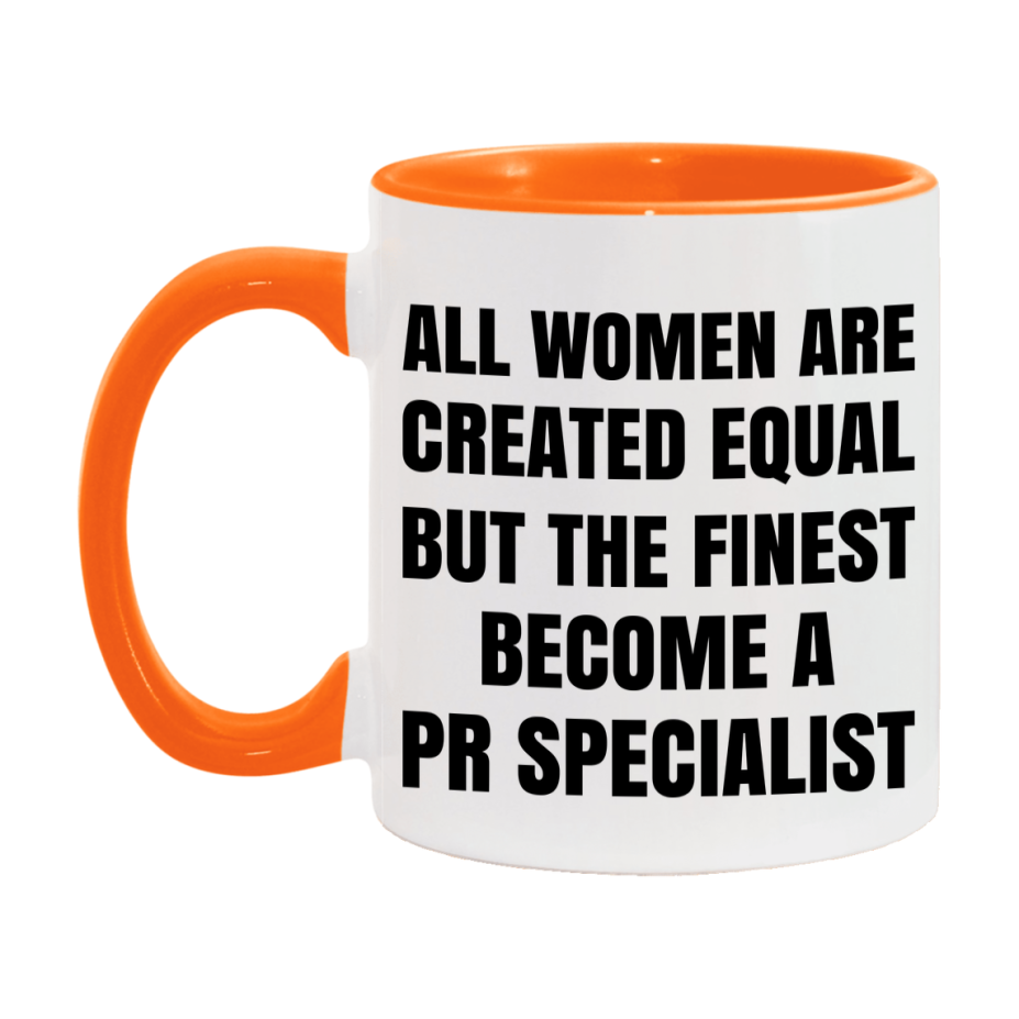 Funny Pr Specialist Coffee Mug | "All Women Are Created Equal But The Finest Become A Pr Specialist