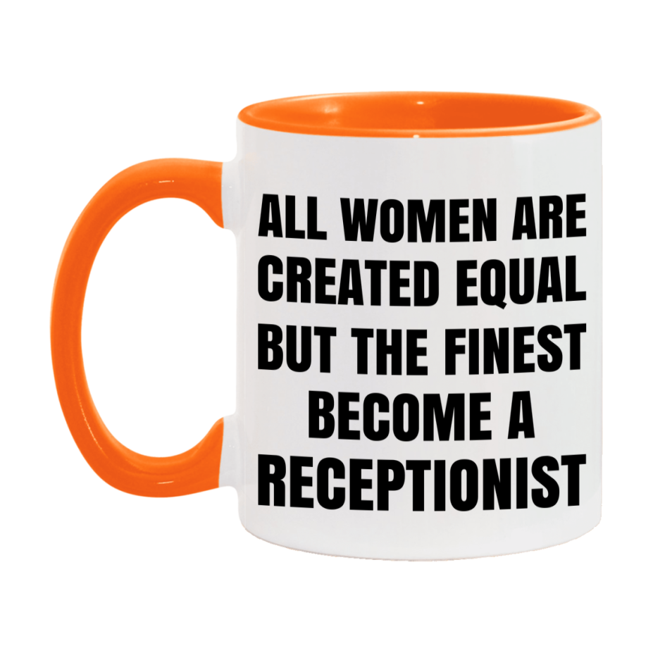 Funny Receptionist Coffee Mug | "All Women Are Created Equal But The Finest Become A Receptionist