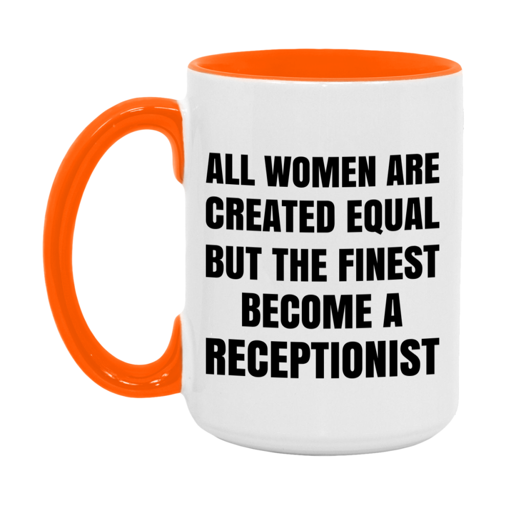 Funny Receptionist Coffee Mug | "All Women Are Created Equal But The Finest Become A Receptionist
