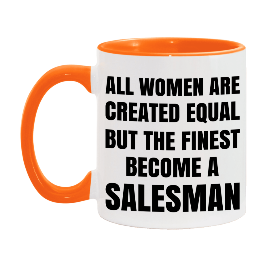Funny Salesman Coffee Mug | "All Women Are Created Equal But The Finest Become A Salesman