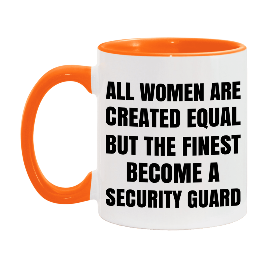 Funny Security Guard Coffee Mug | "All Women Are Created Equal But The Finest Become A Security Guard