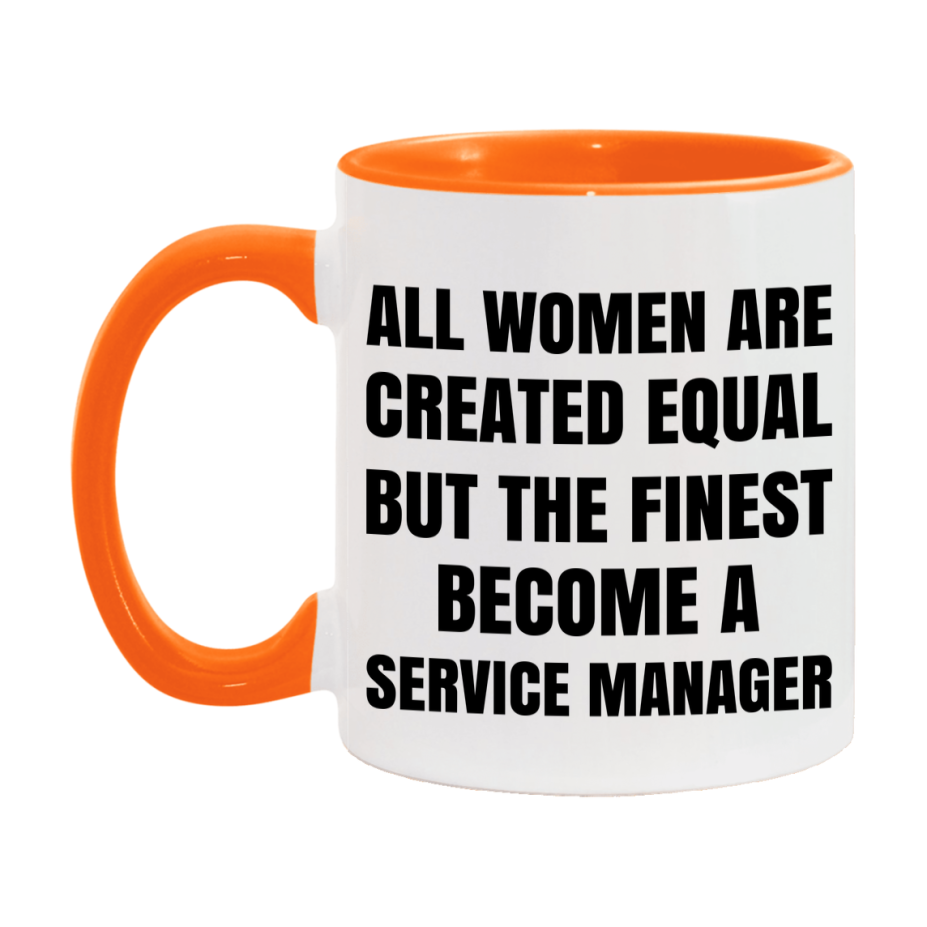 Funny Service Manager Coffee Mug | "All Women Are Created Equal But The Finest Become A Service Manager