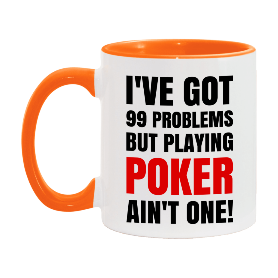 Funny Card Game Mug – 99 Problems But Playing Poker Ain’t One