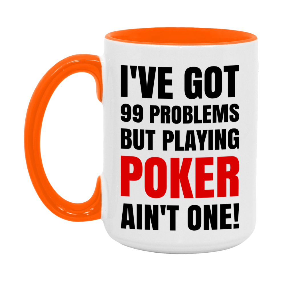Funny Card Game Mug – 99 Problems But Playing Poker Ain’t One