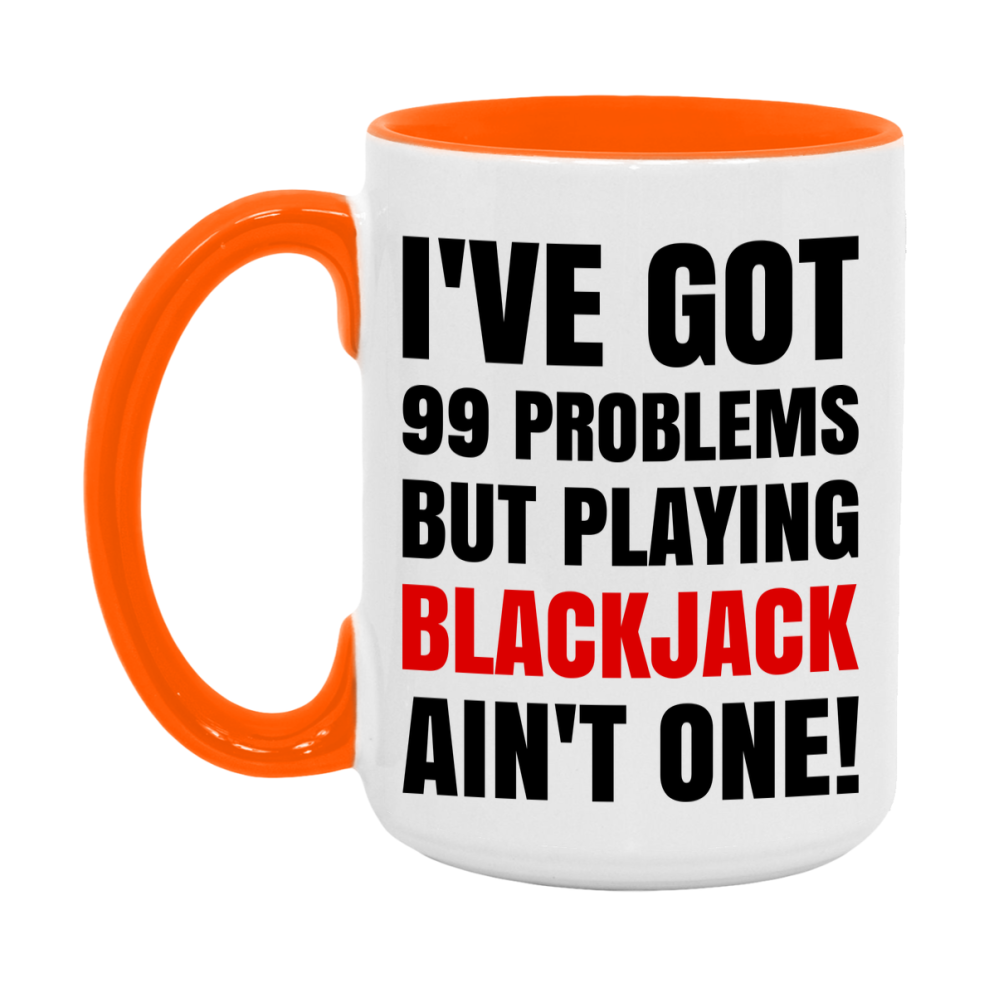 Funny Card Game Mug – 99 Problems But Playing Blackjack Ain’t One