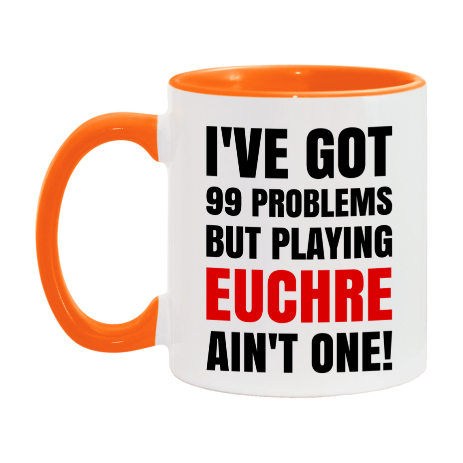 Funny Card Game Mug – 99 Problems But Playing Euchre Ain’t One