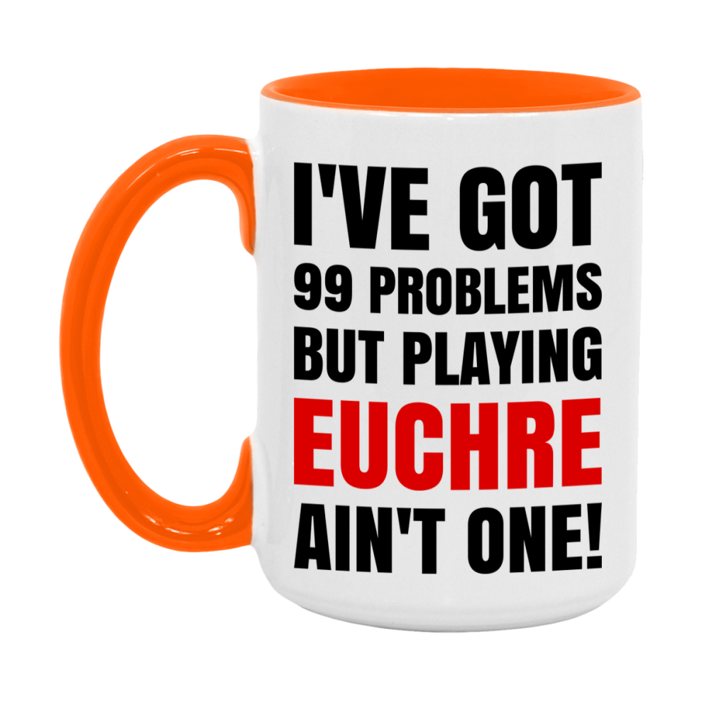 Funny Card Game Mug – 99 Problems But Playing Euchre Ain’t One