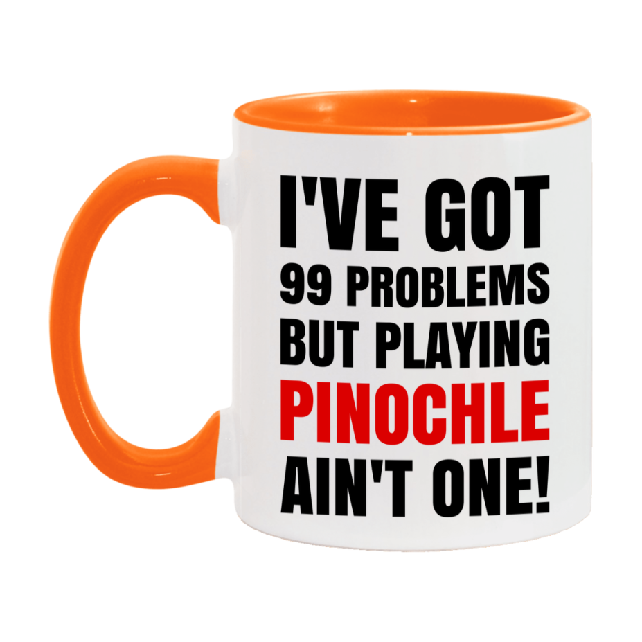 Funny Card Game Mug – 99 Problems But Playing Pinochle Ain’t One