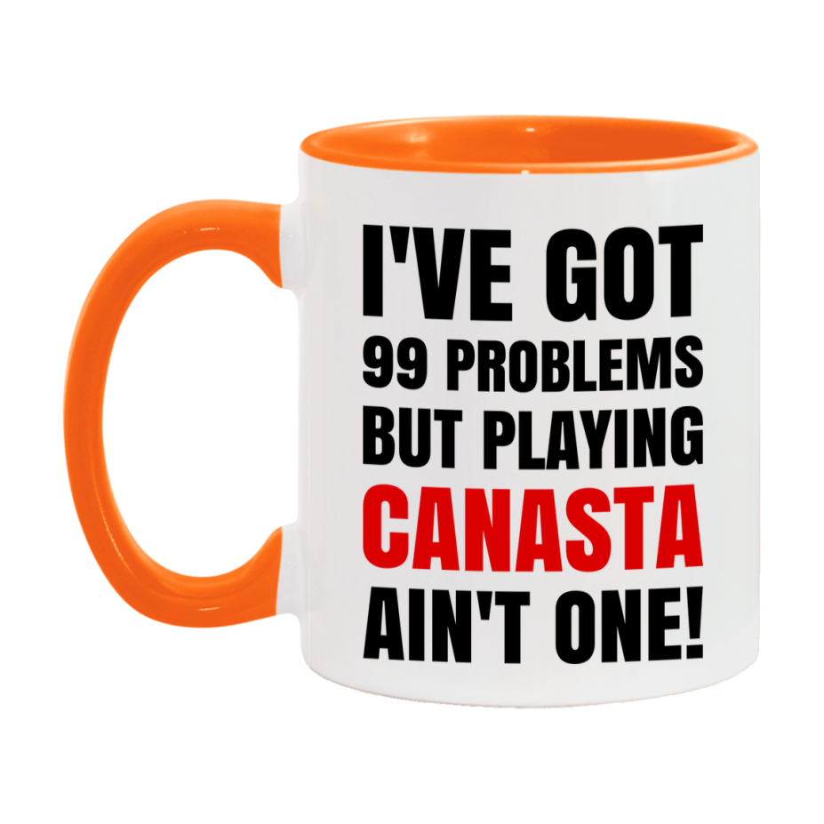 Funny Card Game Mug – 99 Problems But Playing Canasta Ain’t One