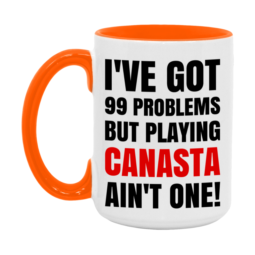 Funny Card Game Mug – 99 Problems But Playing Canasta Ain’t One