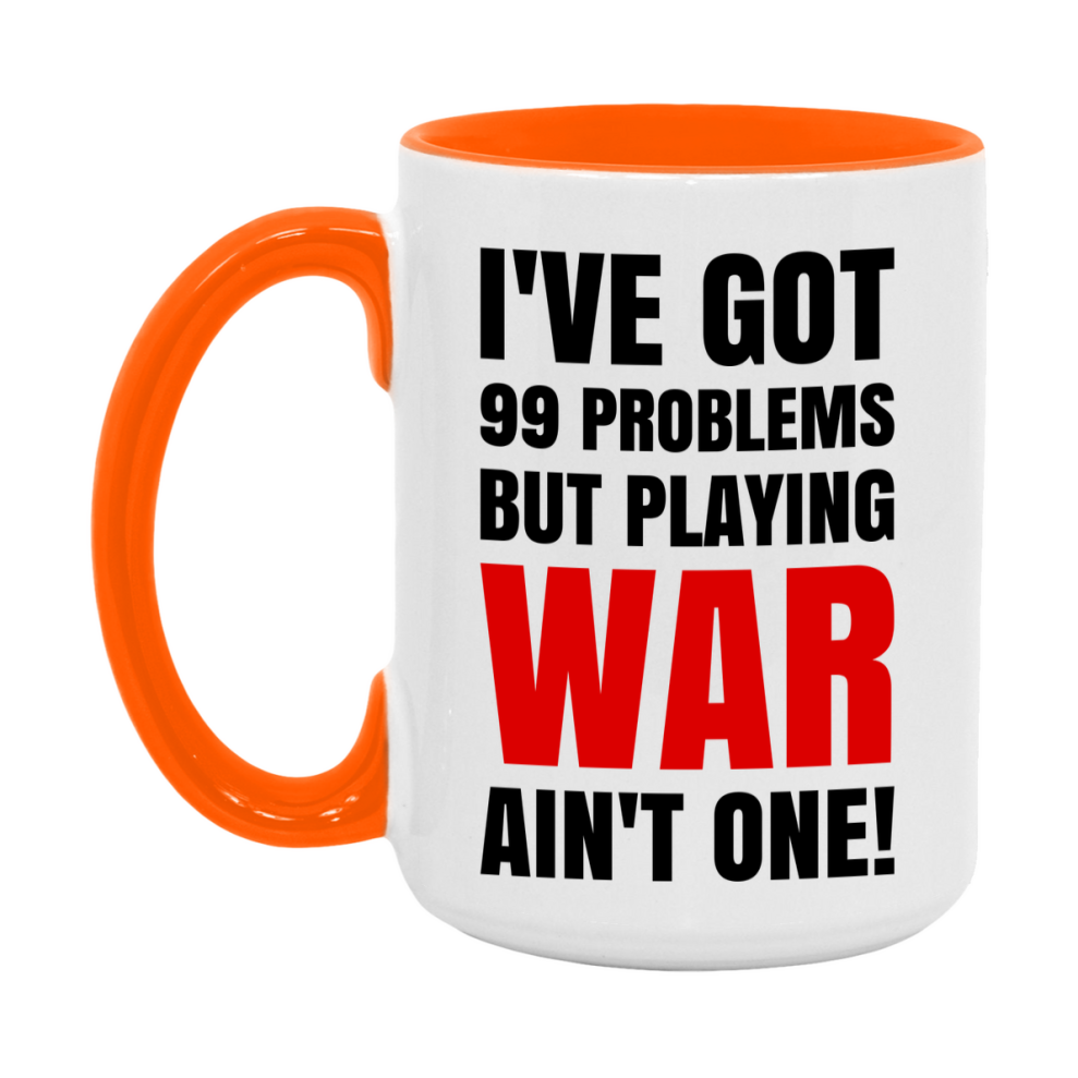 Funny Card Game Mug – 99 Problems But Playing War Ain’t One