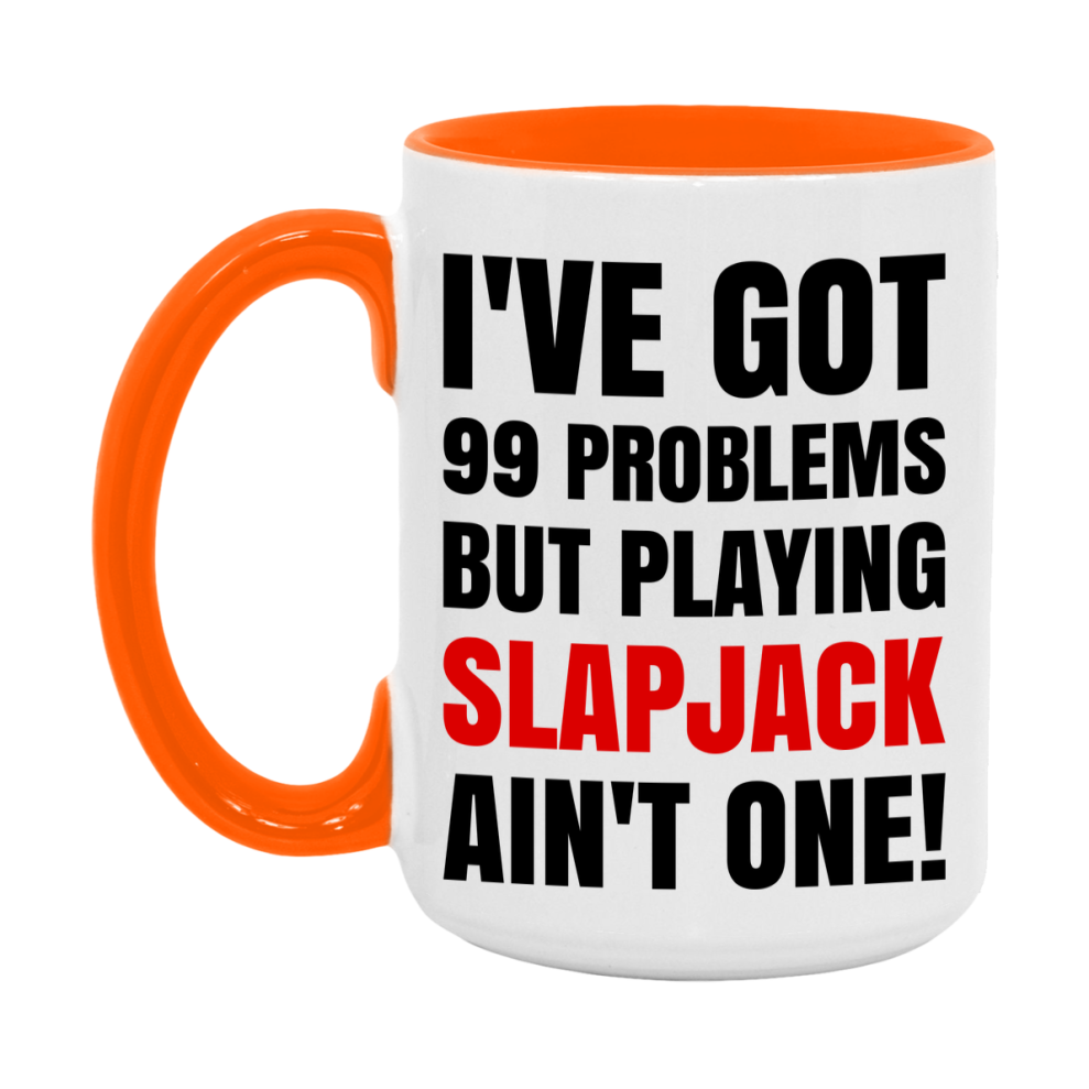 Funny Card Game Mug – 99 Problems But Playing Slapjack Ain’t One
