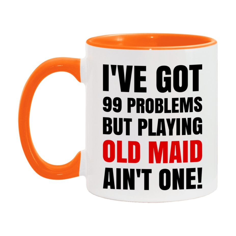 Funny Card Game Mug – 99 Problems But Playing Old Maid Ain’t One