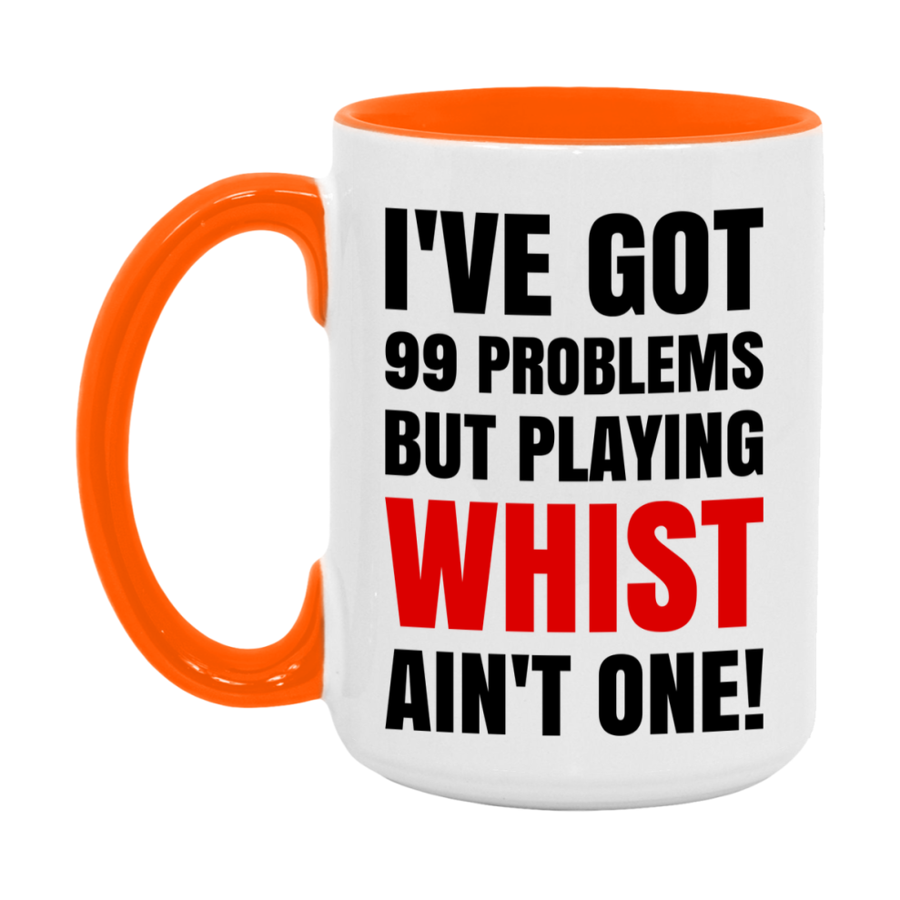 Funny Card Game Mug – 99 Problems But Playing Whist Ain’t One