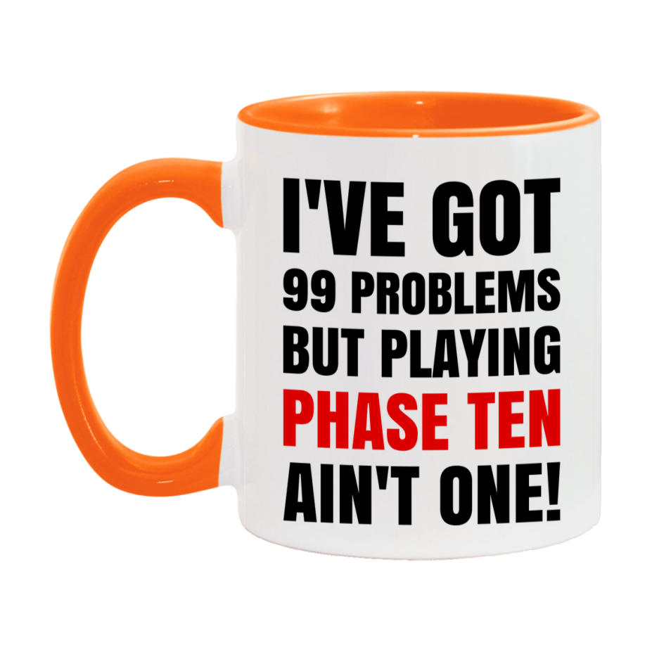Funny Card Game Mug – 99 Problems But Playing Phase Ten Ain’t One