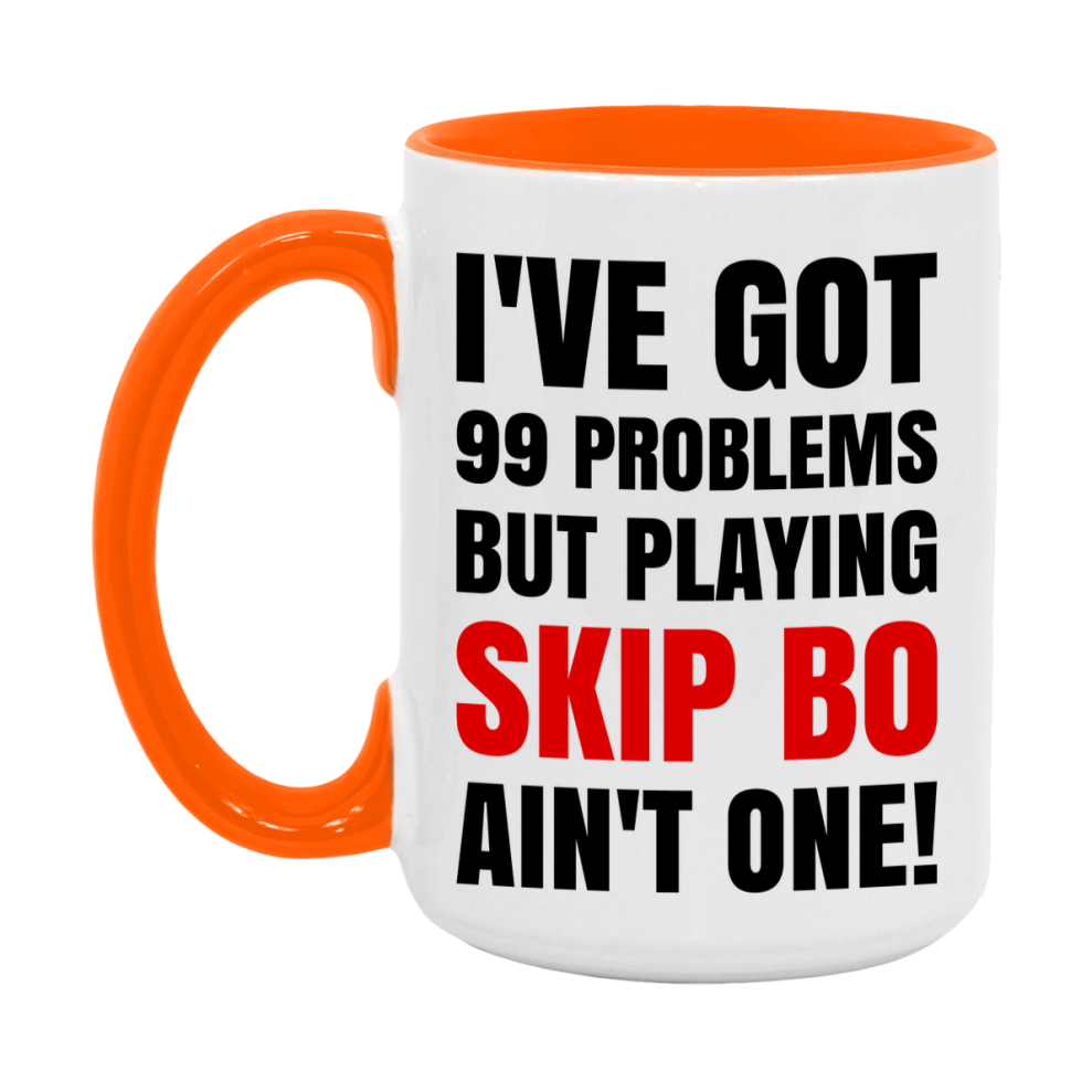Funny Card Game Mug – 99 Problems But Playing Skip Bo Ain’t One