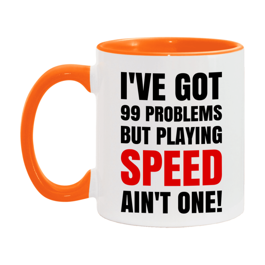 Funny Card Game Mug – 99 Problems But Playing Speed Ain’t One