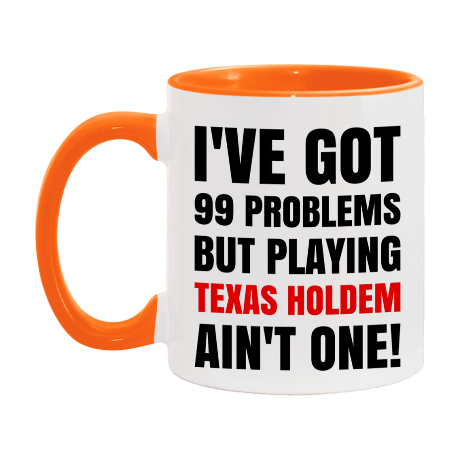 Funny Card Game Mug – 99 Problems But Playing Texas Holdem Ain’t One