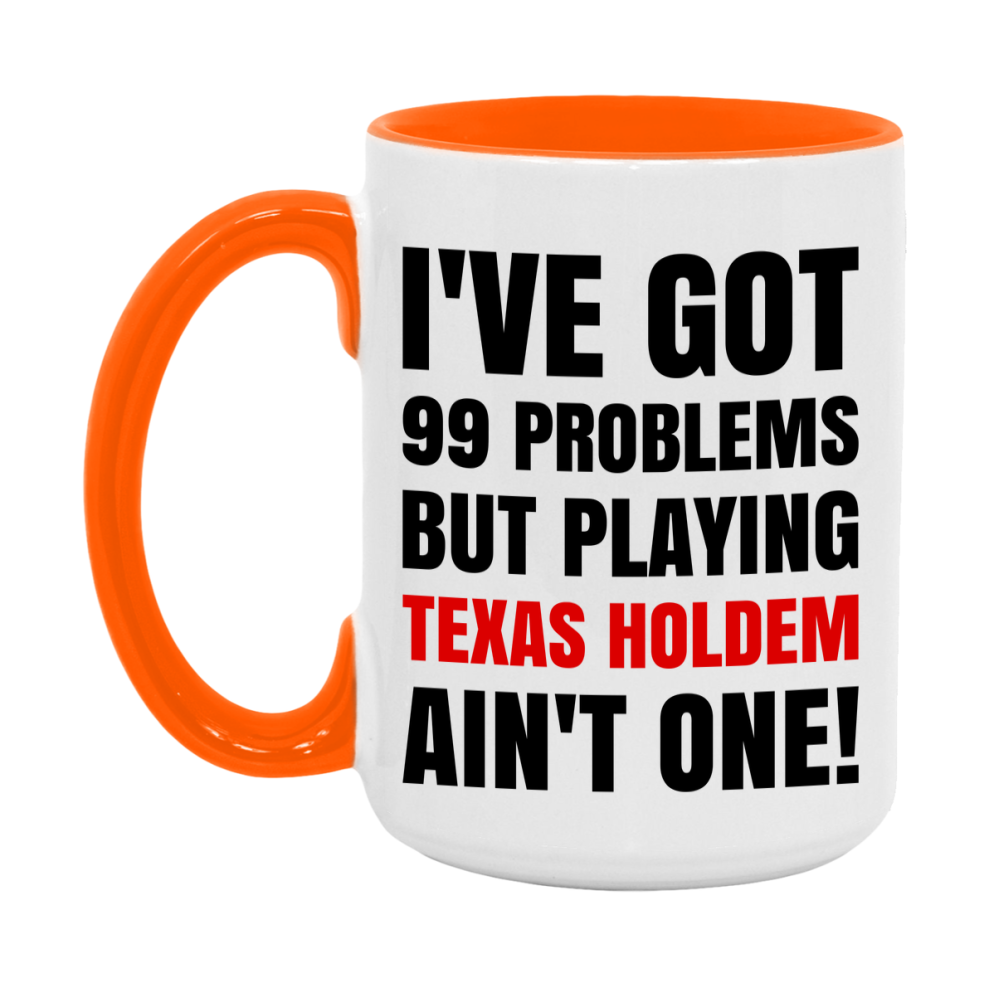 Funny Card Game Mug – 99 Problems But Playing Texas Holdem Ain’t One